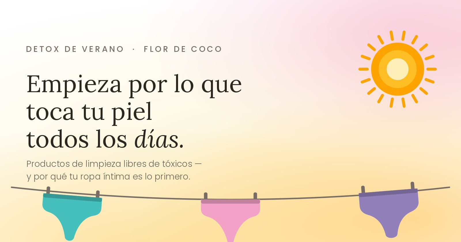 Detox de verano: cómo elegir productos de limpieza libres de tóxicos en México (y por qué tu ropa íntima es lo primero)
